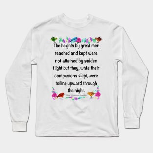 Inspirational motivational affirmation 2022, The heights by great men reached and kept Long Sleeve T-Shirt